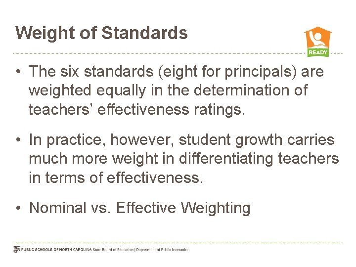 Weight of Standards • The six standards (eight for principals) are weighted equally in