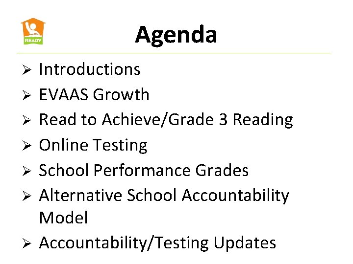 Agenda Ø Ø Ø Ø Introductions EVAAS Growth Read to Achieve/Grade 3 Reading Online