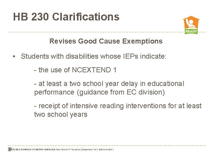 HB 230 Clarifications Revises Good Cause Exemptions • Students with disabilities whose IEPs indicate: