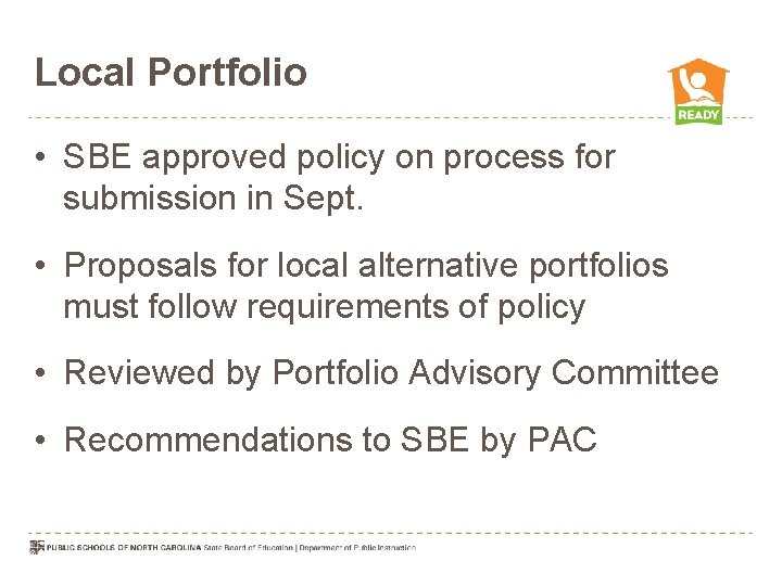 Local Portfolio • SBE approved policy on process for submission in Sept. • Proposals