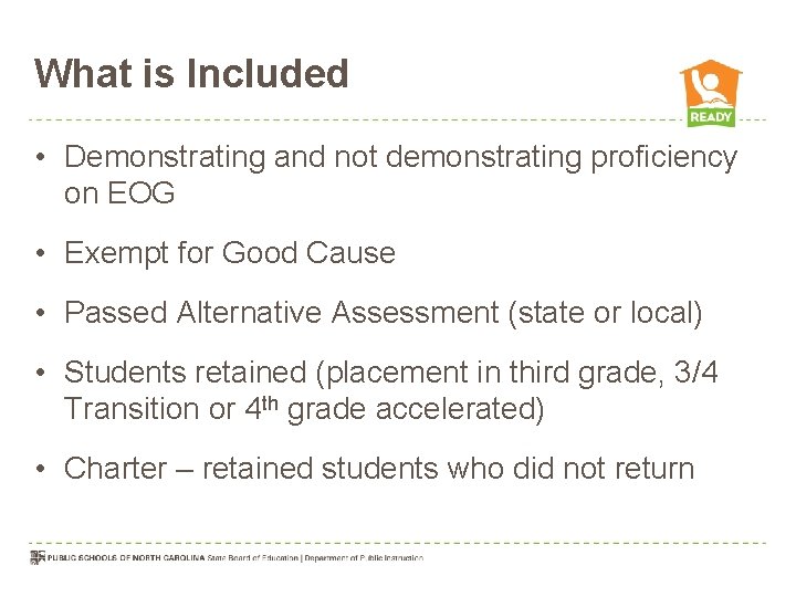 What is Included • Demonstrating and not demonstrating proficiency on EOG • Exempt for