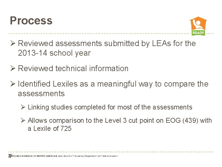 Process Ø Reviewed assessments submitted by LEAs for the 2013 -14 school year Ø