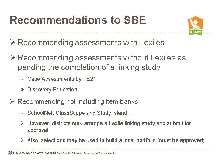 Recommendations to SBE Ø Recommending assessments with Lexiles Ø Recommending assessments without Lexiles as