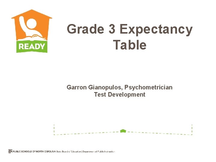 Grade 3 Expectancy Table Garron Gianopulos, Psychometrician Test Development 