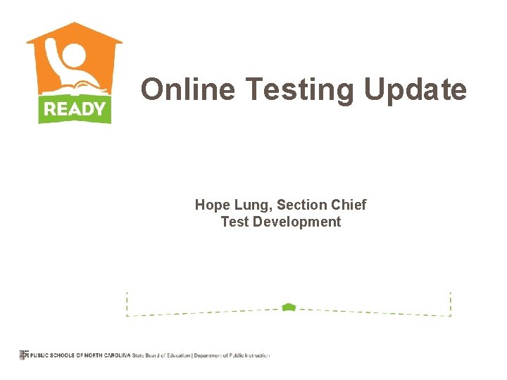 Online Testing Update Hope Lung, Section Chief Test Development 