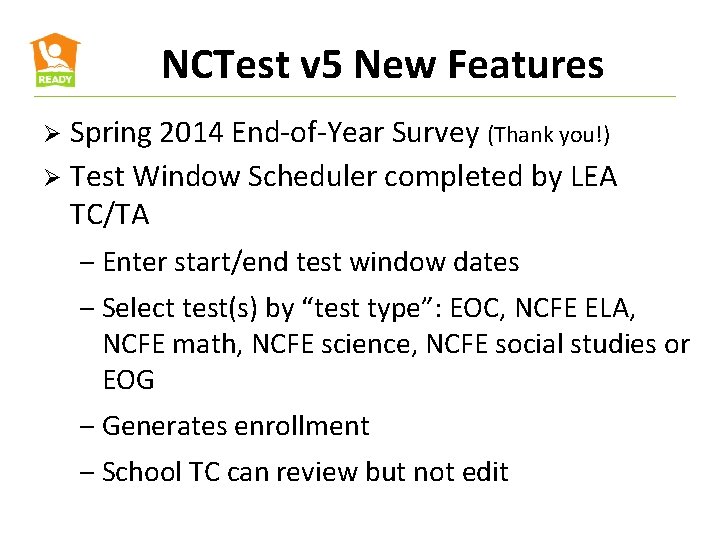 NCTest v 5 New Features Spring 2014 End-of-Year Survey (Thank you!) Ø Test Window