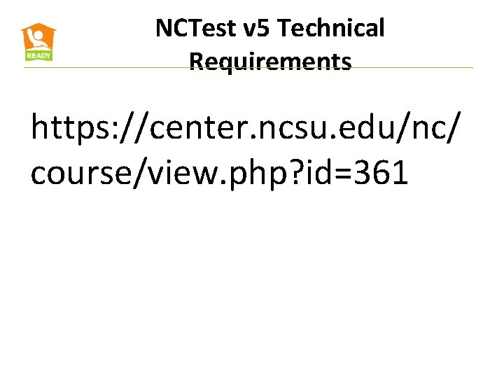 NCTest v 5 Technical Requirements https: //center. ncsu. edu/nc/ course/view. php? id=361 