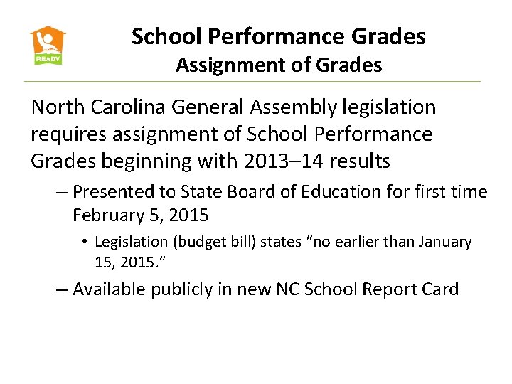 School Performance Grades Assignment of Grades North Carolina General Assembly legislation requires assignment of