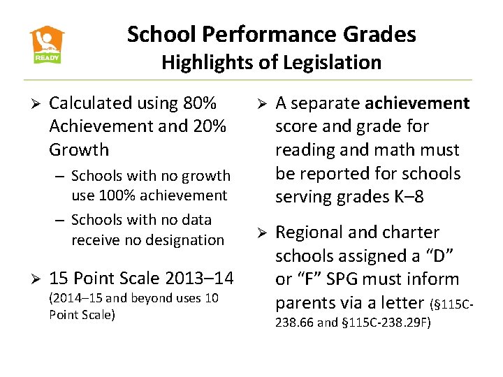 School Performance Grades Highlights of Legislation Ø Calculated using 80% Achievement and 20% Growth