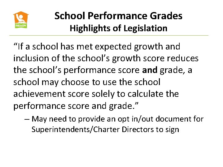 School Performance Grades Highlights of Legislation “If a school has met expected growth and