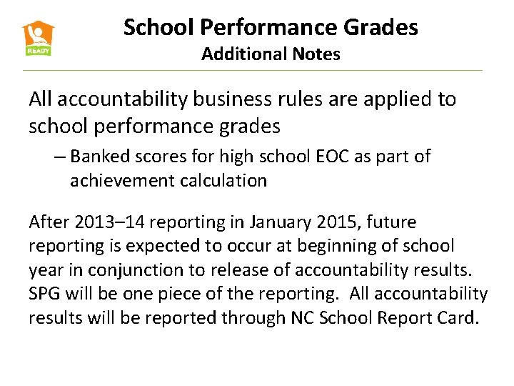School Performance Grades Additional Notes All accountability business rules are applied to school performance