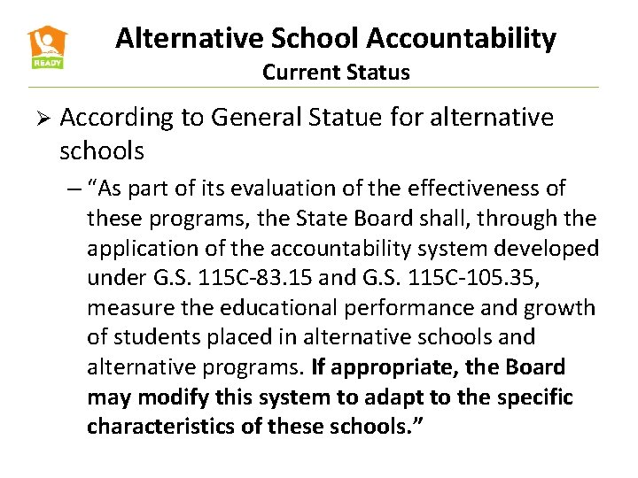 Alternative School Accountability Current Status Ø According to General Statue for alternative schools –