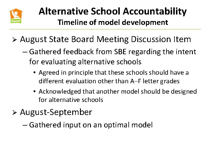 Alternative School Accountability Timeline of model development Ø August State Board Meeting Discussion Item