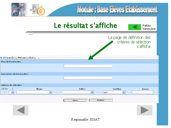 Le résultat s’affiche Retour Sommaire La page de définition des critères de sélection s’affiche.