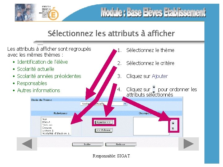 Sélectionnez les attributs à afficher Les attributs à afficher sont regroupés avec les mêmes