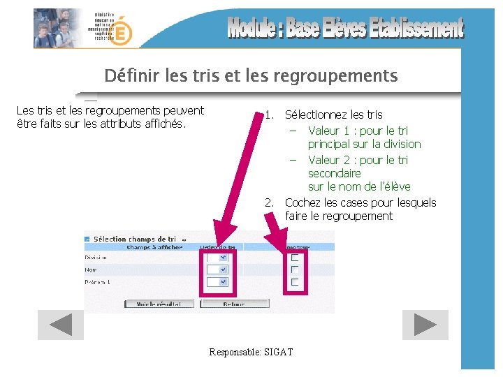 Définir les tris et les regroupements Les tris et les regroupements peuvent être faits