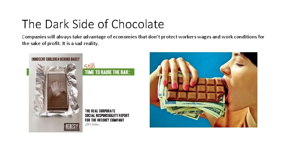 The Dark Side of Chocolate Companies will always take advantage of economies that don’t