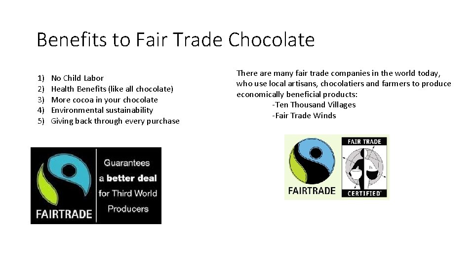 Benefits to Fair Trade Chocolate 1) 2) 3) 4) 5) No Child Labor Health