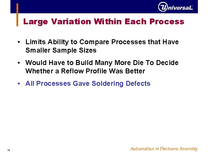 Large Variation Within Each Process • Limits Ability to Compare Processes that Have Smaller