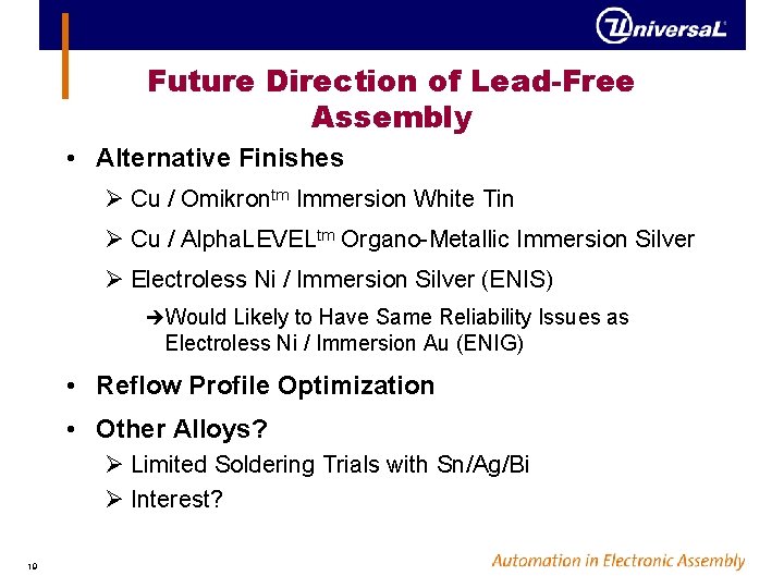 Future Direction of Lead-Free Assembly • Alternative Finishes Ø Cu / Omikrontm Immersion White