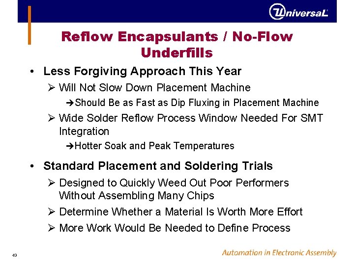 Reflow Encapsulants / No-Flow Underfills • Less Forgiving Approach This Year Ø Will Not