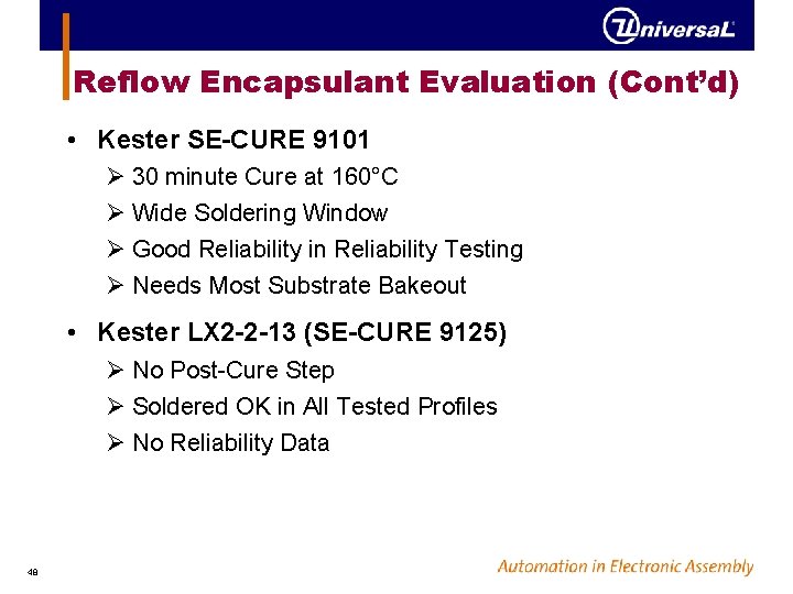 Reflow Encapsulant Evaluation (Cont’d) • Kester SE-CURE 9101 Ø 30 minute Cure at 160°C