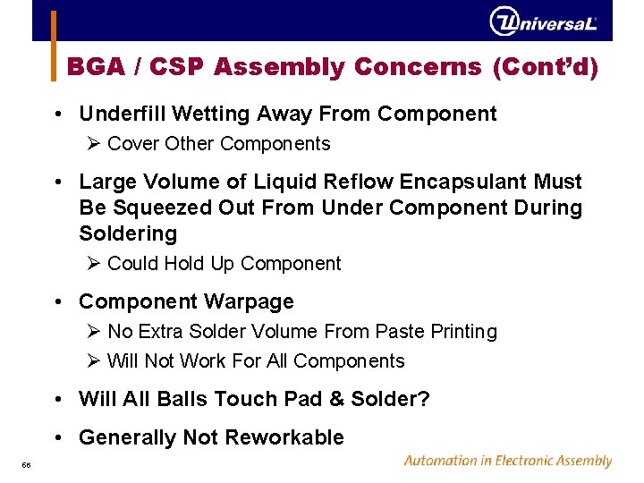 BGA / CSP Assembly Concerns (Cont’d) • Underfill Wetting Away From Component Ø Cover