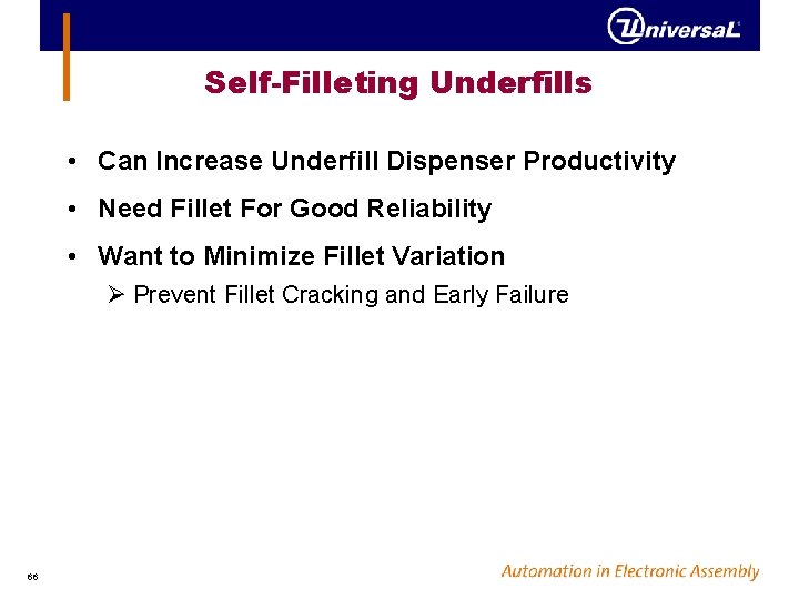 Self-Filleting Underfills • Can Increase Underfill Dispenser Productivity • Need Fillet For Good Reliability