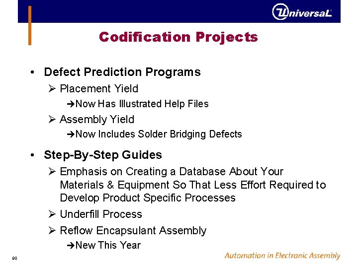 Codification Projects • Defect Prediction Programs Ø Placement Yield èNow Has Illustrated Help Files
