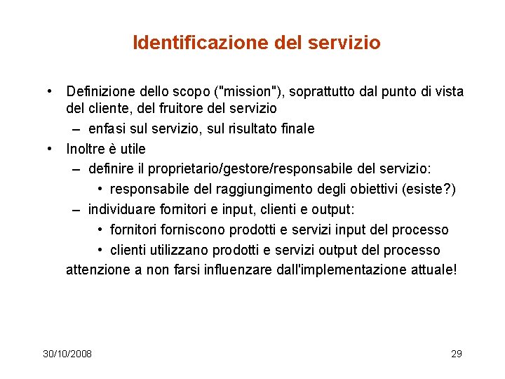 Identificazione del servizio • Definizione dello scopo ("mission"), soprattutto dal punto di vista del