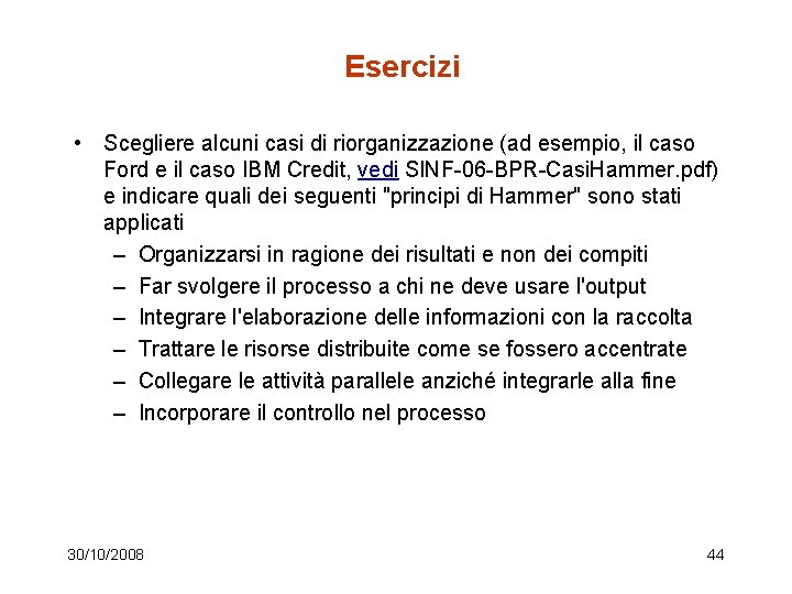 Esercizi • Scegliere alcuni casi di riorganizzazione (ad esempio, il caso Ford e il