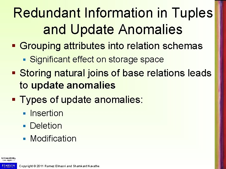 Redundant Information in Tuples and Update Anomalies § Grouping attributes into relation schemas §