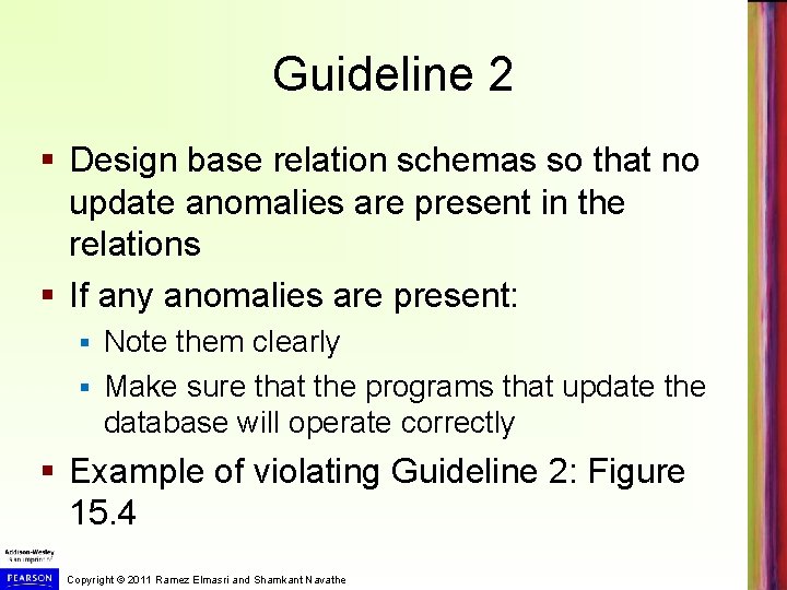 Guideline 2 § Design base relation schemas so that no update anomalies are present