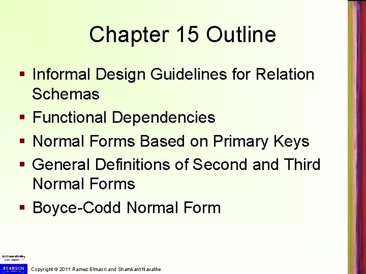 Chapter 15 Outline § Informal Design Guidelines for Relation Schemas § Functional Dependencies §