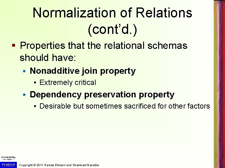 Normalization of Relations (cont’d. ) § Properties that the relational schemas should have: §