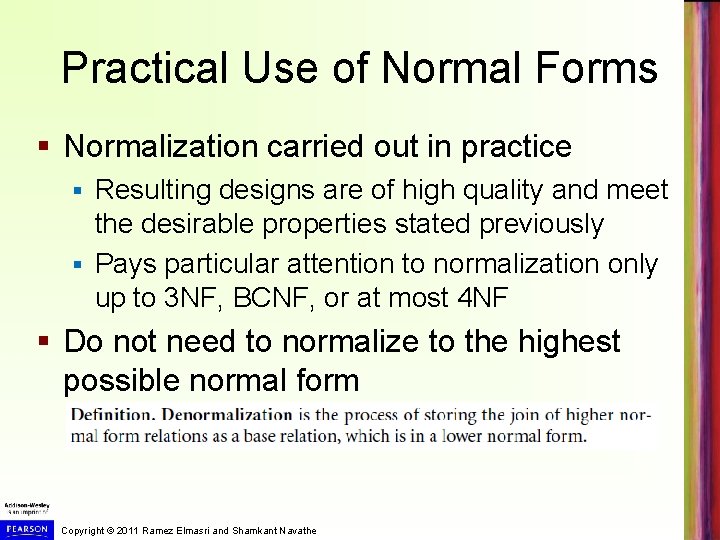 Practical Use of Normal Forms § Normalization carried out in practice Resulting designs are