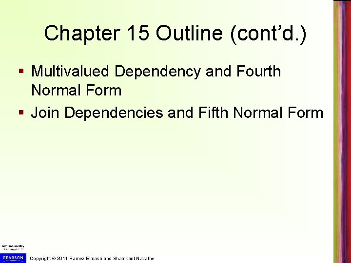 Chapter 15 Outline (cont’d. ) § Multivalued Dependency and Fourth Normal Form § Join