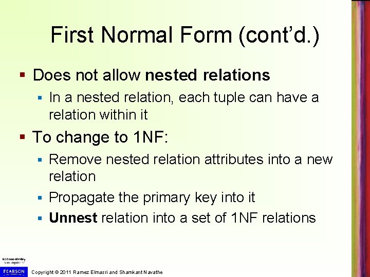 First Normal Form (cont’d. ) § Does not allow nested relations § In a