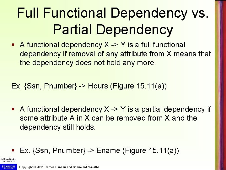 Full Functional Dependency vs. Partial Dependency § A functional dependency X -> Y is