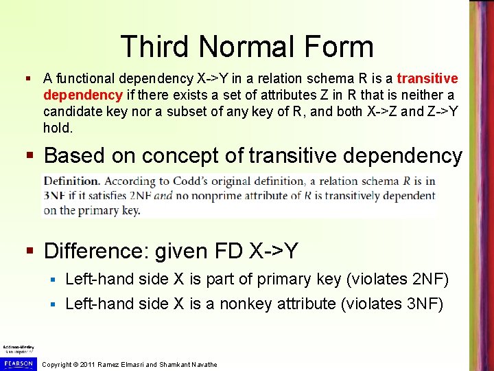 Third Normal Form § A functional dependency X->Y in a relation schema R is