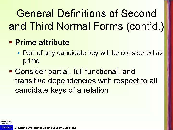 General Definitions of Second and Third Normal Forms (cont’d. ) § Prime attribute §