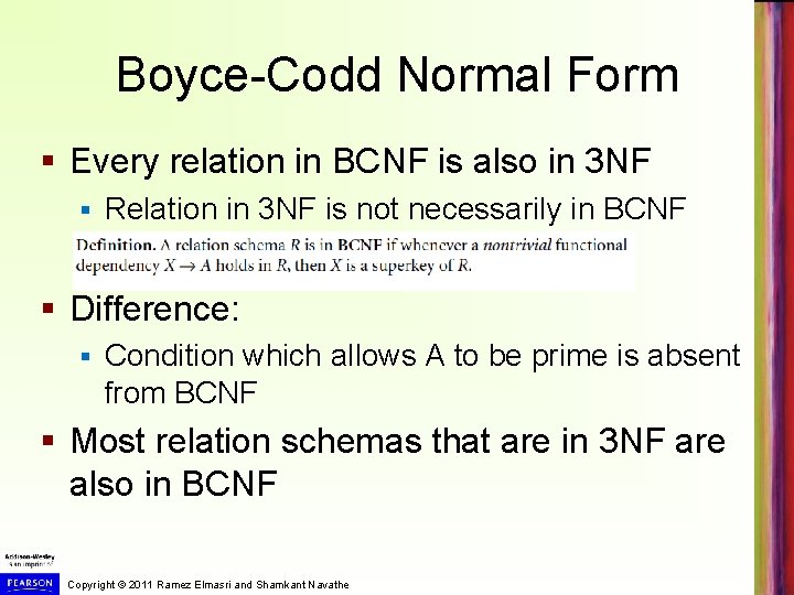 Boyce-Codd Normal Form § Every relation in BCNF is also in 3 NF §