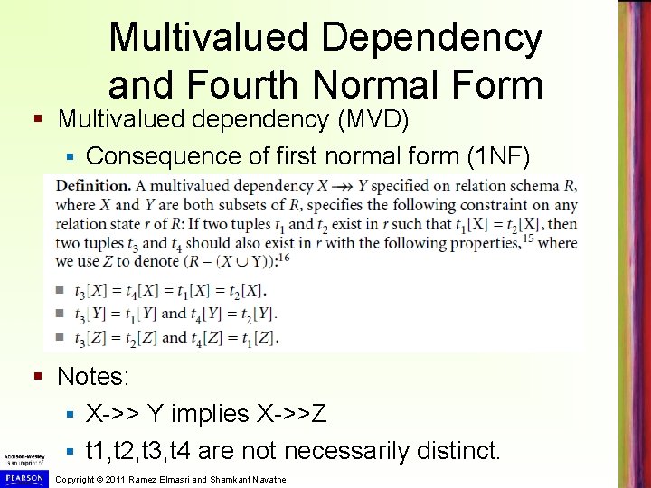 Multivalued Dependency and Fourth Normal Form § Multivalued dependency (MVD) § Consequence of first