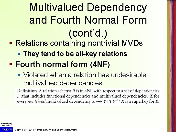 Multivalued Dependency and Fourth Normal Form (cont’d. ) § Relations containing nontrivial MVDs §