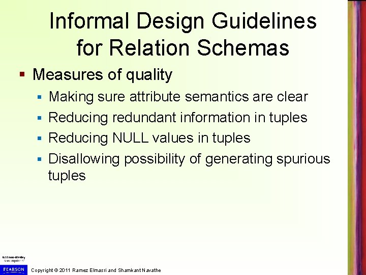 Informal Design Guidelines for Relation Schemas § Measures of quality Making sure attribute semantics