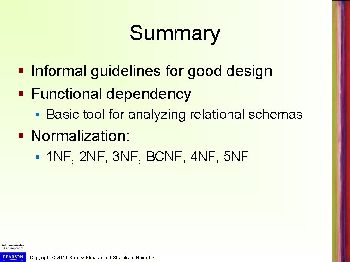 Summary § Informal guidelines for good design § Functional dependency § Basic tool for