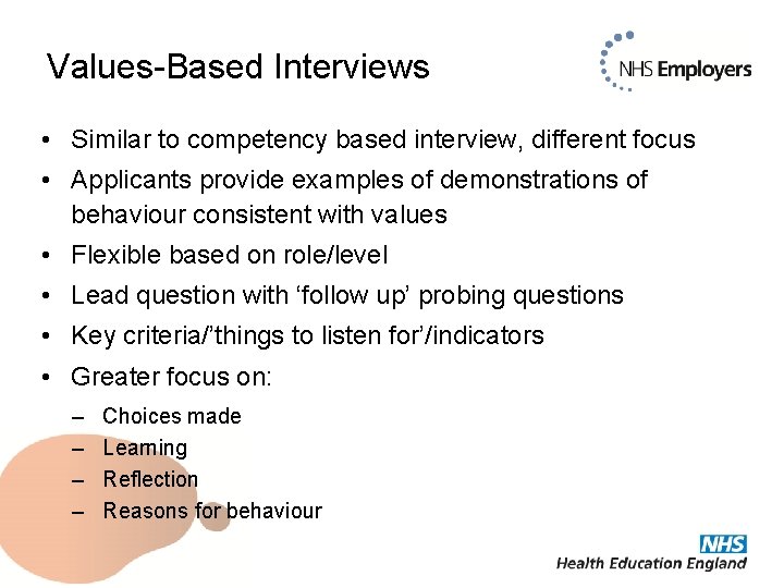 Values-Based Interviews • Similar to competency based interview, different focus • Applicants provide examples