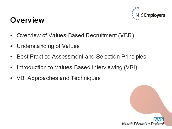 Overview • Overview of Values-Based Recruitment (VBR) • Understanding of Values • Best Practice