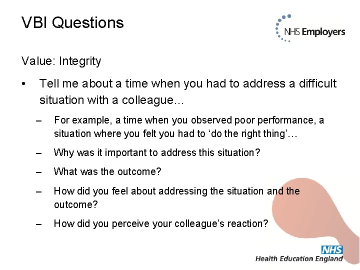 VBI Questions Value: Integrity • Tell me about a time when you had to