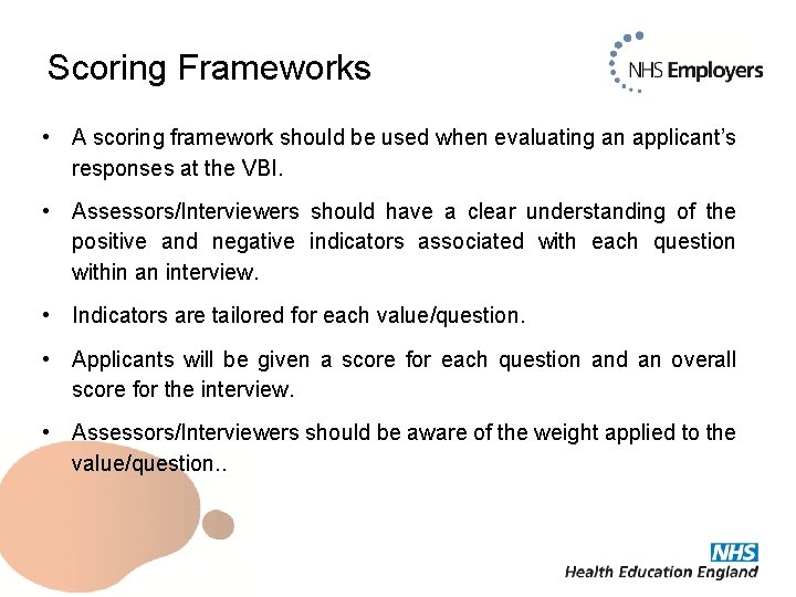 Scoring Frameworks • A scoring framework should be used when evaluating an applicant’s responses